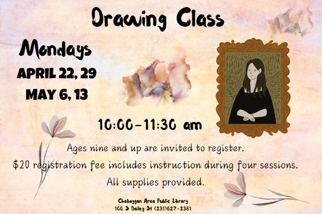 image shows info for Mays Adult drawing class to be held May 1, 8, 22 and June 5 from 10 am to 11:30 am. Cost is $20 and includes supplies.